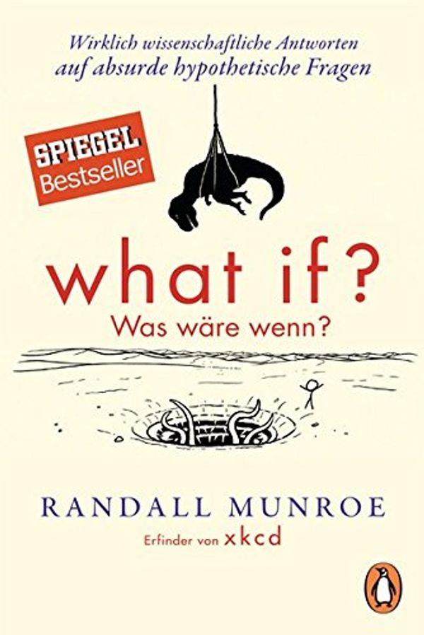 Cover Art for 9783328100317, What if? Was wäre wenn?: Wirklich wissenschaftliche Antworten auf absurde hypothetische Fragen by Randall Munroe