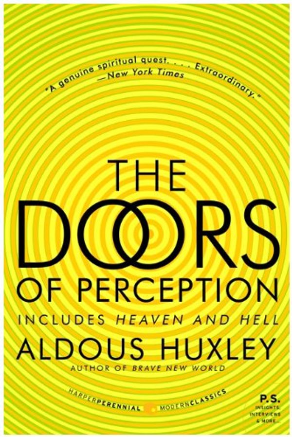 Cover Art for 9780060595180, The Doors of Perception & Heaven and Hell: Two Complete Nonfiction Works (Perennial Classics) by Aldous Huxley