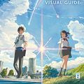 Cover Art for 9783770457236, Your Name. Visual Guide by Makoto Shinkai