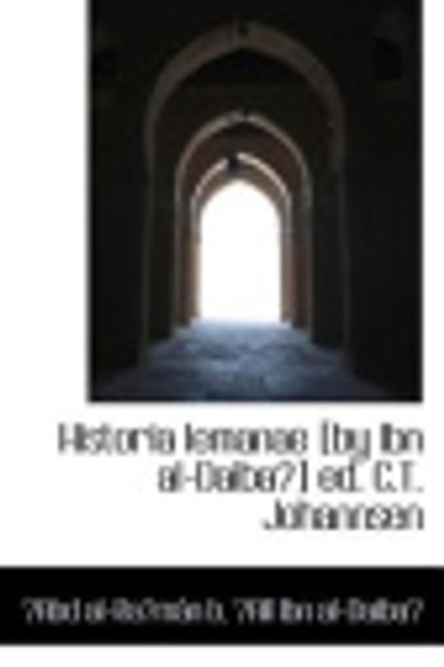 Cover Art for 9781113056313, Historia Iemanae [by Ibn Al-Daiba?] Ed. C.T. Johannsen by ?Abd al-Ra?man b. ?Ali Ibn al-Daiba?
