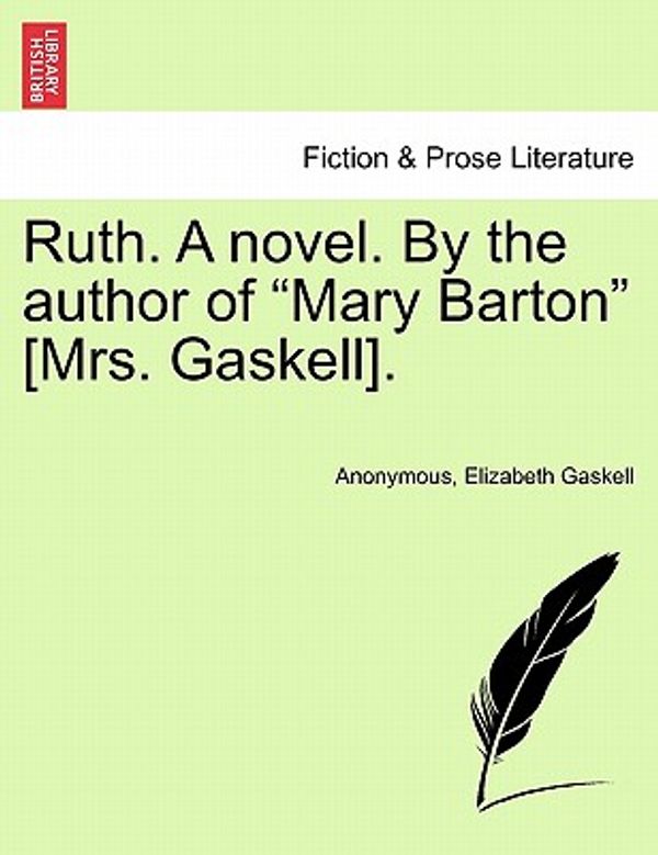 Cover Art for 9781241399931, Ruth. a Novel. by the Author of "Mary Barton" [Mrs. Gaskell]. by Anonymous