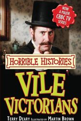 Cover Art for 9781407104881, Vile Victorians (Horrible Histories TV Tie-in) by Terry Deary