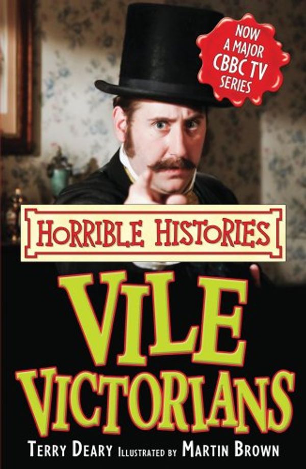 Cover Art for 9781407104881, Vile Victorians (Horrible Histories TV Tie-in) by Terry Deary