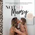 Cover Art for 9781760873646, Not So Mumsy: Finding happiness, confidence and your style in motherhood by Marcia Leone