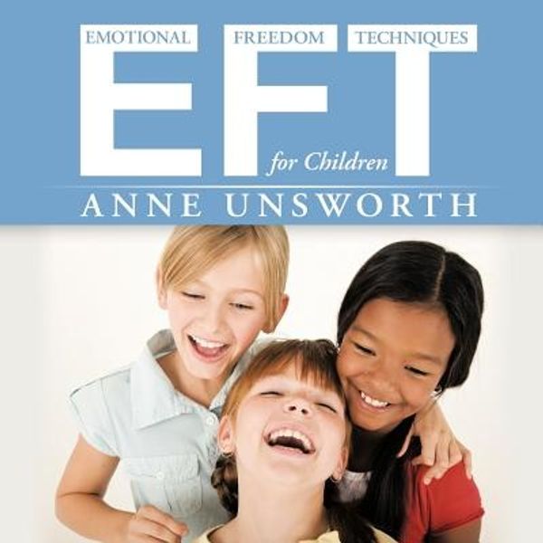 Cover Art for 9781438970943, EFT (emotional Freedom Techniques) for Children by Anne Unsworth
