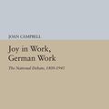 Cover Art for 9781400860371, Joy in Work, German Work: The National Debate, 1800-1945 by Campbell, Joan