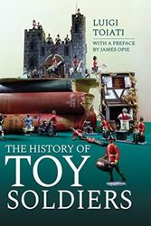 Cover Art for 9781473897298, The History of Toy Soldiers by Luigi Toiati