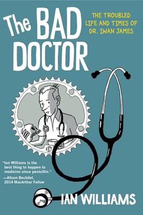 Cover Art for 9780271067544, The Bad Doctor: The Troubled Life and Times of Dr Iwan James (Graphic Medicine) by Ian Williams