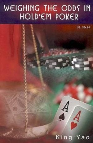 Cover Art for 9780935926255, Weighing the Odds in Hold'em Poker by King Yao