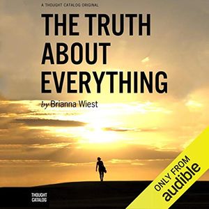 Cover Art for B00NJU98RY, The Truth About Everything by Brianna Wiest