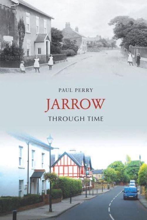 Cover Art for 9781848680708, Jarrow Through Time by Paul Perry