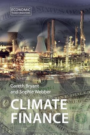 Cover Art for 9781788214629, Climate Finance: Taking a Position on Climate Futures by Bryant, Dr, Webber, Dr