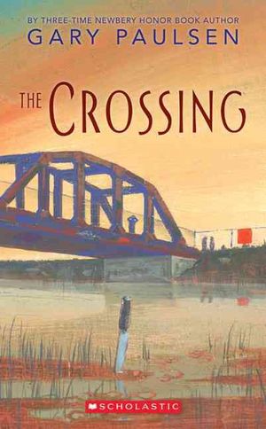 Cover Art for 9780439786614, The Crossing by Gary Paulsen