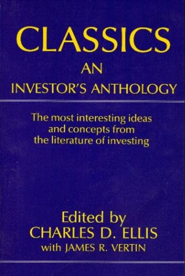 Cover Art for 9781556233111, Classics an Investors Anthology by Vertin, James R.; Ellis, Charles D. by James R. Vertin