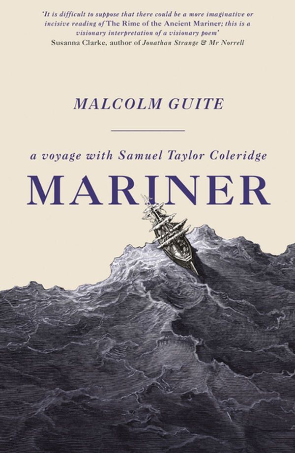 Cover Art for 9781473611061, Mariner: A Voyage with Samuel Taylor Coleridge by Malcolm Guite
