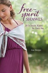 Cover Art for 9781596689046, Free-Spirit Shawls by Lisa Shroyer