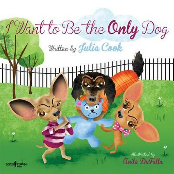 Cover Art for 9781934490860, I Want to Be the Only DogBuilding Relationships by Julia Cook