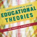 Cover Art for B01JO2D4S4, Understanding and Using Educational Theories by Karl Aubrey Alison Riley(2015-12-09) by Karl Aubrey Alison Riley