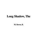 Cover Art for 9781421985299, The Long Shadow by B. M. Bower
