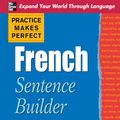 Cover Art for 9780071600385, Practice Makes Perfect French Sentence Builder by Eliane Kurbegov