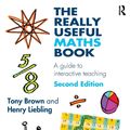 Cover Art for 9780415829496, The Really Useful Maths Book: A Guide to Interactive Teaching by Tony Brown
