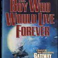 Cover Art for 9780765310491, The Boy Who Would Live Forever by Frederik Pohl