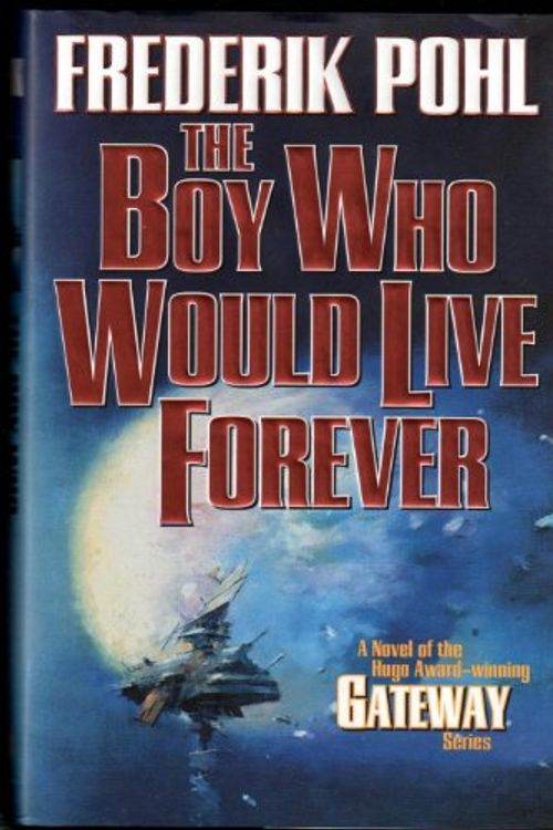 Cover Art for 9780765310491, The Boy Who Would Live Forever by Frederik Pohl