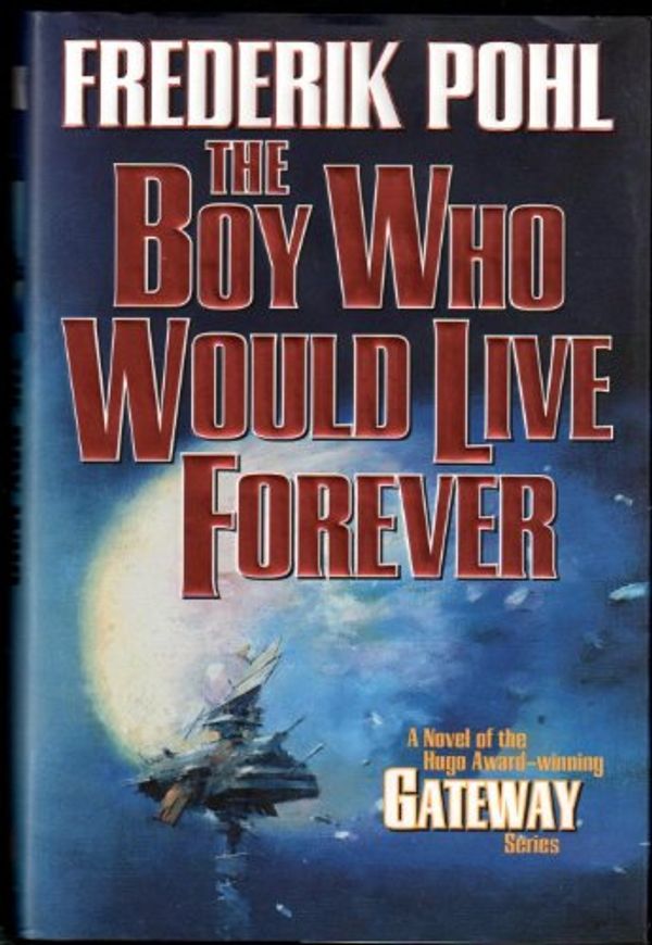 Cover Art for 9780765310491, The Boy Who Would Live Forever by Frederik Pohl