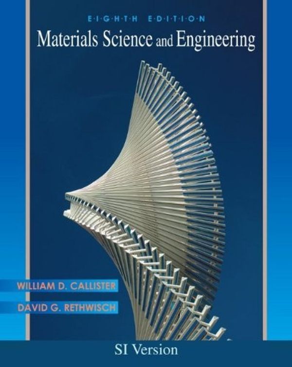 Cover Art for 8601300285146, Materials Science and Engineering by Callister, William D. 8th (eighth) SI Versi Edition (2010) by William D. Callister