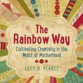 Cover Art for 9781782790280, The Rainbow Way by Lucy H. Pearce