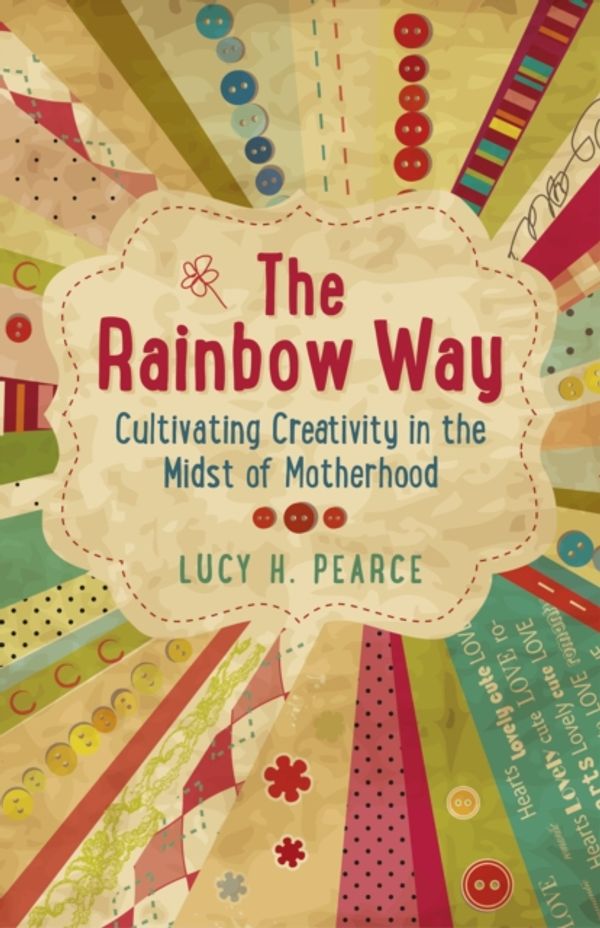 Cover Art for 9781782790280, The Rainbow Way by Lucy H. Pearce
