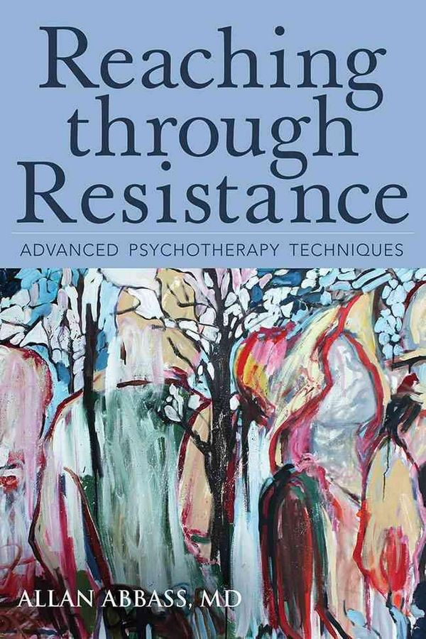 Cover Art for 9780988378865, Reaching Through Resistance: Advanced Psychotherapy Techniques by Allan Abbass