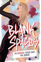 Cover Art for 9781761347108, Blank Spaces: An Unofficial Taylor Swift Fan Journal: An Unofficial Taylor Swift Fan Journal by Penguin Random House Australia
