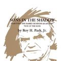 Cover Art for 9781932762877, SONS IN THE SHADOW by Roy H. Park