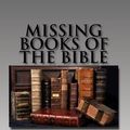 Cover Art for 9781542348799, Missing Books of the Bible: Removed in the 19th Century by Holy Prophets