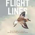 Cover Art for B07ZYNPS4F, Flight Lines: Across the globe on a journey with the astonishing ultramarathon birds by Andrew Darby