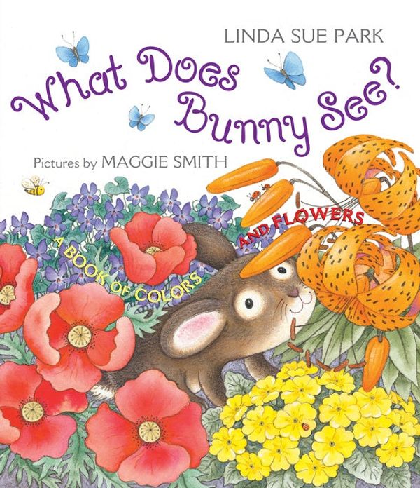 Cover Art for 9781328886118, What Does Bunny See?A Book of Colors and Flowers by Mrs. Linda Sue Park