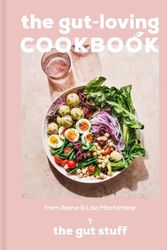 Cover Art for 9781911682141, The Gut-loving Cookbook: Over 60 deliciously simple recipes from the award-winning team behind the Gut Stuff by Macfarlane of The Gut Stuff, Lisa and Alana