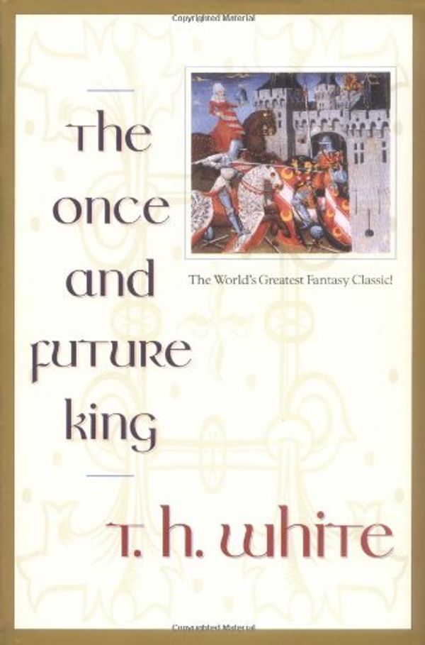 Cover Art for 0072742017950, The Once and Future King by T. H. White
