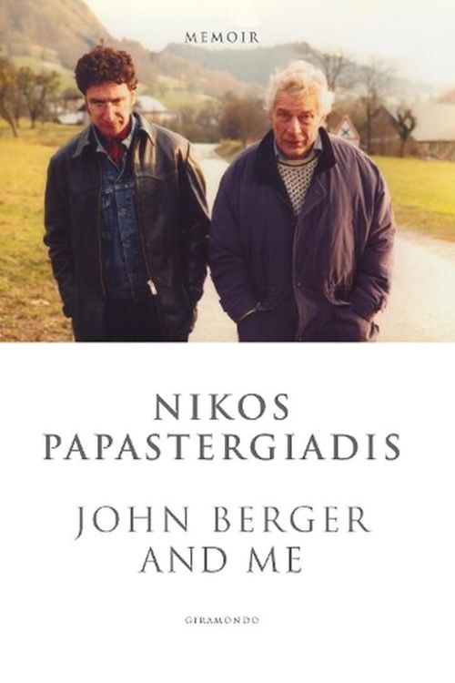 Cover Art for 9781923106123, John Berger and Me by Nikos Papastergiadis