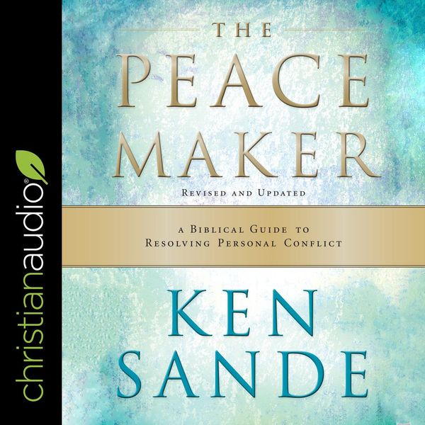 Cover Art for 9781545916292, The Peacemaker: A Biblical Guide to Resolving Personal Conflict by Ken Sande
