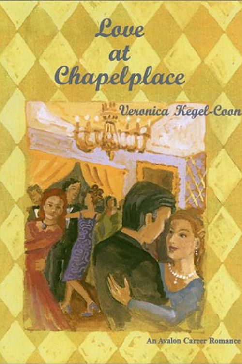 Cover Art for 9780803494237, Love At Chapelplace - An Avalon Career Romance by Veronica Kegel-Coon