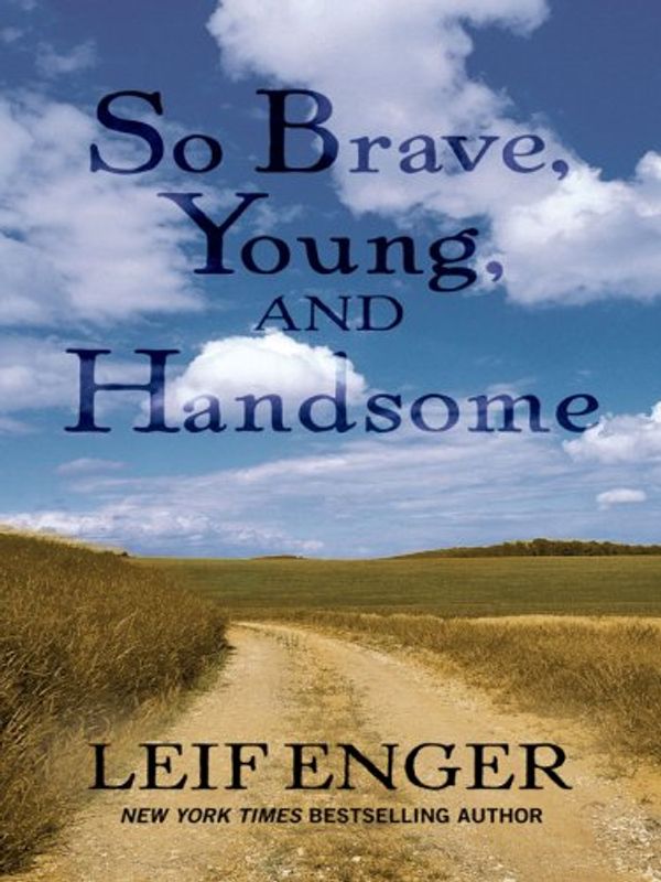 Cover Art for 9781410408167, So Brave, Young, and Handsome (Thorndike Basic) by Leif Enger