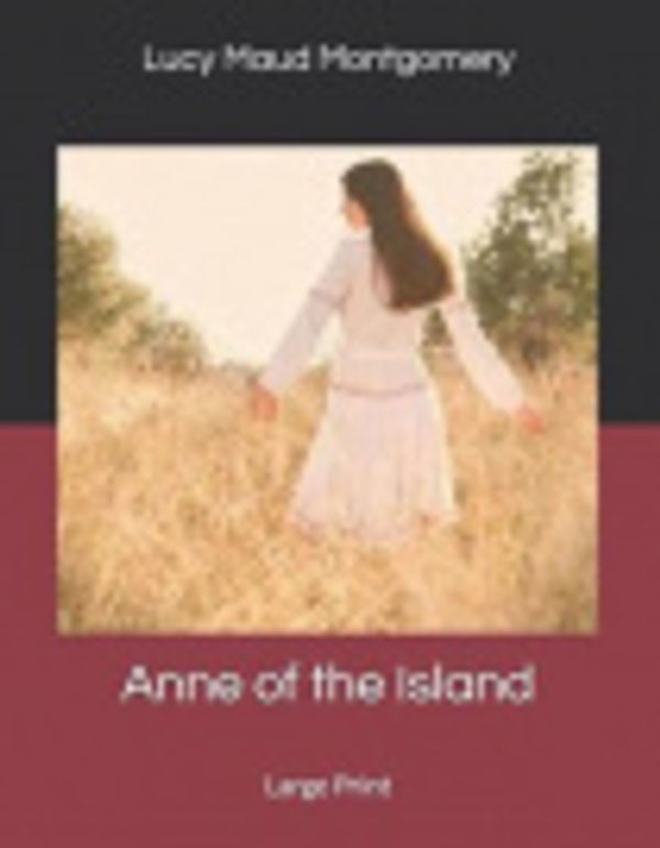 Cover Art for 9781695528697, Anne of the Island by Lucy Maud Montgomery