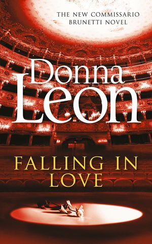 Cover Art for 9780434023585, Falling in Love: (Brunetti 24) by Donna Leon