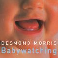 Cover Art for 9780224060110, Babywatching by Desmond Morris