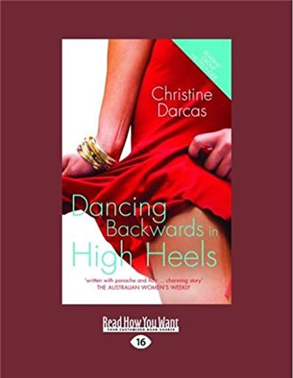 Cover Art for 9781458786104, Dancing Backwards in High Heels by Darcas