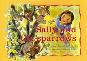 Cover Art for 9780763515157, Sally and the Sparrows (PM Story Books Yellow Level) by Jenny Giles, Meredith Thomas