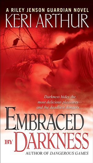 Cover Art for 9780553589610, Embraced by Darkness by Keri Arthur