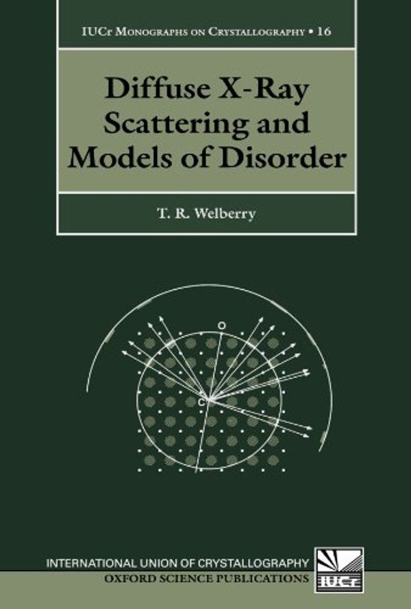 Cover Art for 9780199583812, Diffuse X-ray Scattering and Models of Disorder by Thomas Richard Welberry